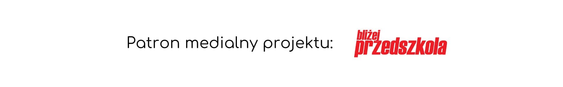 Patronem medialnym projektu jest Bliżej Przedszkola